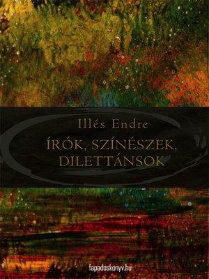 cover image of Írók, színészek, dilettánsok